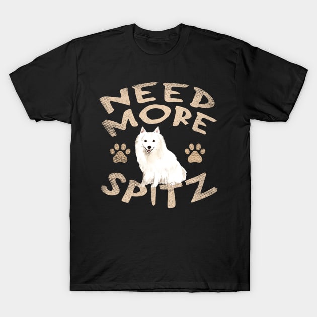 Need More Spitz - Cute and Funny Dog Design T-Shirt by Family Heritage Gifts